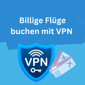 billige flüge buchen mit VPN