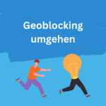 geoblocking umgehen