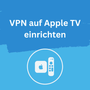 VPN auf Apple TV einrichten